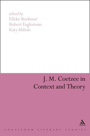 J. M. Coetzee in Context and Theory de Professor Elleke Boehmer