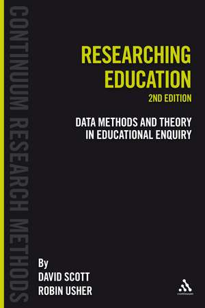 Researching Education: Data, methods and theory in educational enquiry de David Scott