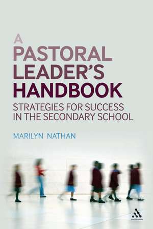 A Pastoral Leader's Handbook: Strategies for Success in the Secondary School de Marilyn Nathan