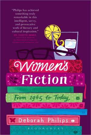 Women's Fiction: From 1945 to Today de Dr Deborah Philips