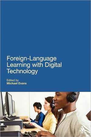 Foreign Language Learning with Digital Technology de Dr Michael Evans