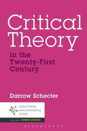 Critical Theory in the Twenty-First Century de Darrow Schecter