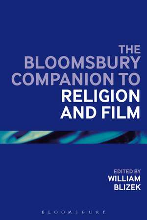 The Bloomsbury Companion to Religion and Film de William L. Blizek