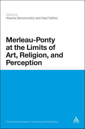 Merleau-Ponty at the Limits of Art, Religion, and Perception de Kascha Semonovitch