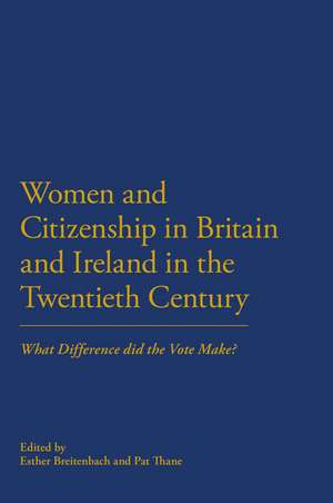 Women and Citizenship in Britain and Ireland in the 20th Century: What Difference Did the Vote Make? de Esther Breitenbach