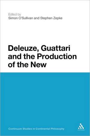 Deleuze, Guattari and the Production of the New de Dr Simon O'Sullivan