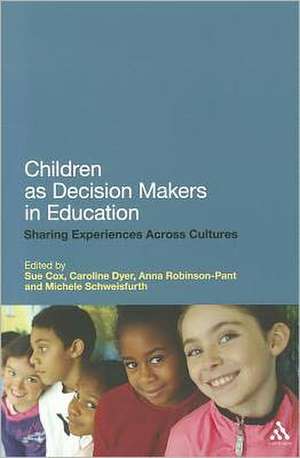 Children as Decision Makers in Education: Sharing Experiences Across Cultures de Cox Sue