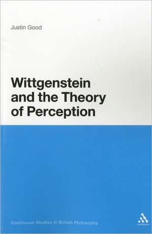 Wittgenstein and the Theory of Perception de Dr Justin Good