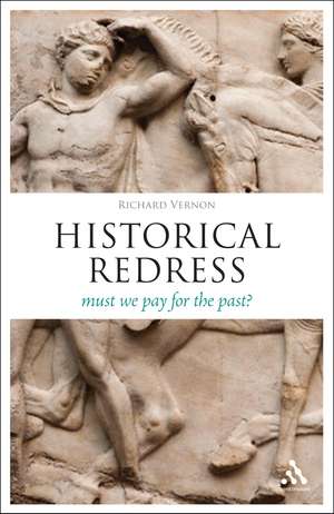 Historical Redress: Must We Pay for the Past? de Professor Richard Vernon