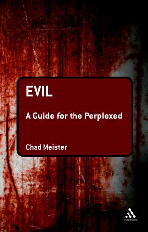 Evil: A Guide for the Perplexed de Professor Chad V. Meister