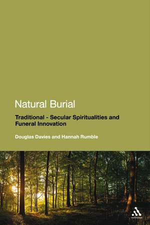 Natural Burial: Traditional - Secular Spiritualities and Funeral Innovation de Professor Douglas Davies