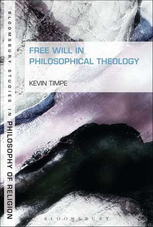 Free Will in Philosophical Theology de Professor Kevin Timpe