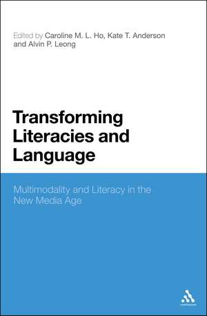 Transforming Literacies and Language: Multimodality and Literacy in the New Media Age de Dr Caroline M. L. Ho