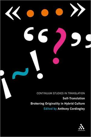 Self-Translation: Brokering Originality in Hybrid Culture de Dr Anthony Cordingley