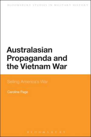 Australasian Propaganda and the Vietnam War: Selling America's War de Caroline Page