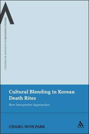 Cultural Blending In Korean Death Rites: New Interpretive Approaches de Chang-Won Park