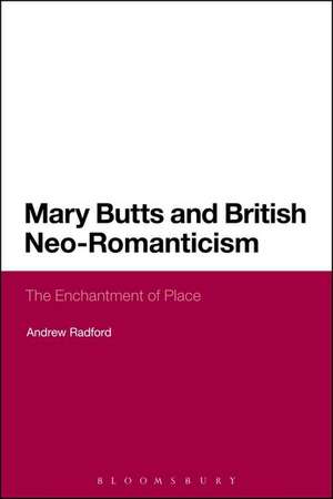 Mary Butts and British Neo-Romanticism: The Enchantment of Place de Dr Andrew Radford