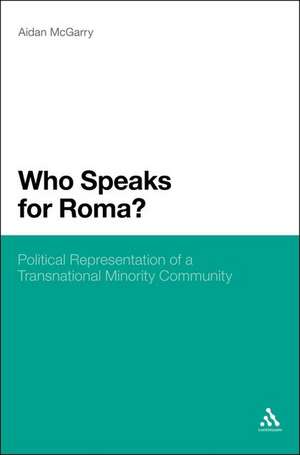 Who Speaks for Roma?: Political Representation of a Transnational Minority Community de Aidan McGarry