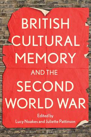 British Cultural Memory and the Second World War de Prof. Lucy Noakes