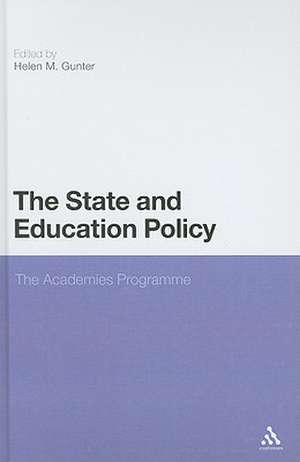 The State and Education Policy: The Academies Programme de Professor Helen M. Gunter