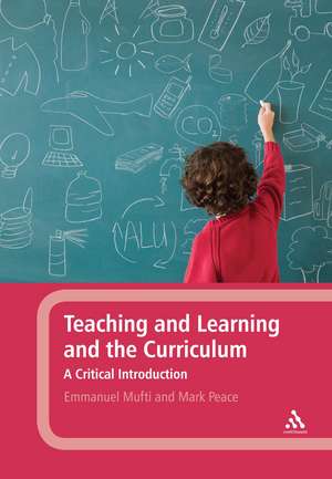 Teaching and Learning and the Curriculum: A Critical Introduction de Emmanuel Mufti