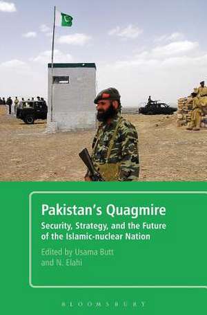 Pakistan's Quagmire: Security, Strategy, and the Future of the Islamic-nuclear Nation de Usama Butt