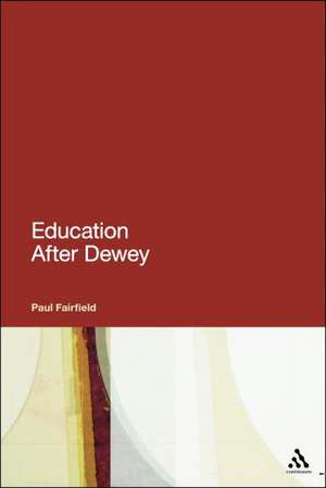 Education After Dewey de Professor Paul Fairfield