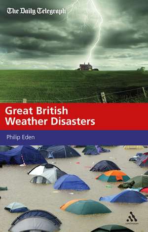 Great British Weather Disasters de Philip Eden