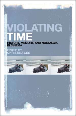 Violating Time: History, Memory, and Nostalgia in Cinema de Dr Christina Lee