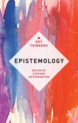 Epistemology: The Key Thinkers de Professor Stephen Hetherington