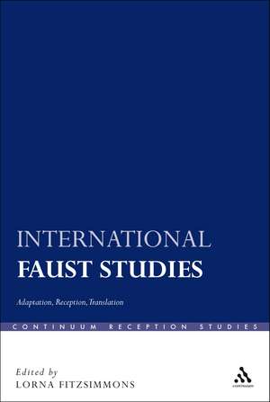 International Faust Studies: Adaptation, Reception, Translation de Dr Lorna Fitzsimmons