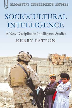 Sociocultural Intelligence: A New Discipline in Intelligence Studies de Kerry Patton