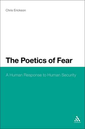 The Poetics of Fear: A Human Response to Human Security de Dr Chris Erickson