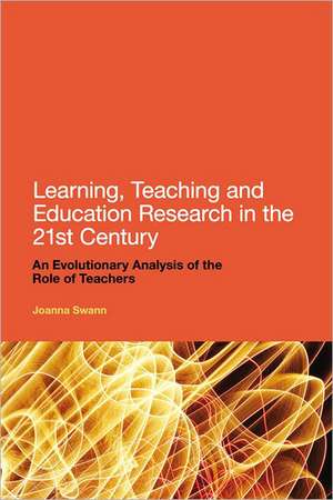 Learning, Teaching and Education Research in the 21st Century: An Evolutionary Analysis of the Role of Teachers de Joanna Swann