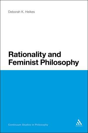 Rationality and Feminist Philosophy de Professor Deborah K. Heikes