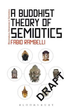 A Buddhist Theory of Semiotics: Signs, Ontology, and Salvation in Japanese Esoteric Buddhism de Professor Fabio Rambelli