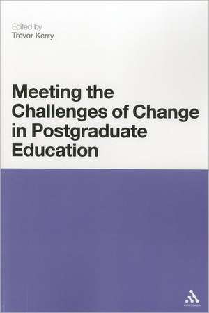 Meeting the Challenges of Change in Postgraduate Education de Professor Trevor Kerry