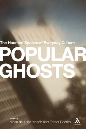 Popular Ghosts: The Haunted Spaces of Everyday Culture de Dr. Esther Peeren