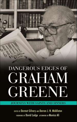 Dangerous Edges of Graham Greene: Journeys with Saints and Sinners de Prof Dermot Gilvary