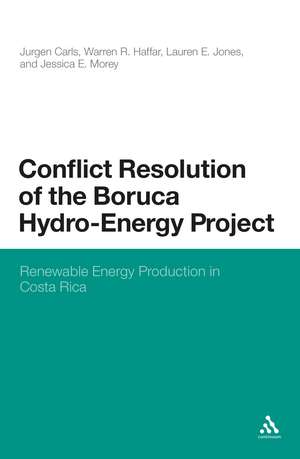 Conflict Resolution of the Boruca Hydro-Energy Project: Renewable Energy Production in Costa Rica de Dr. Jurgen Carls