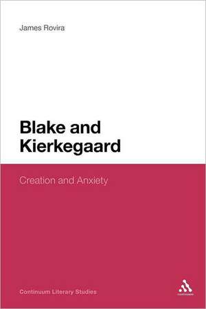 Blake and Kierkegaard: Creation and Anxiety de Dr James Rovira