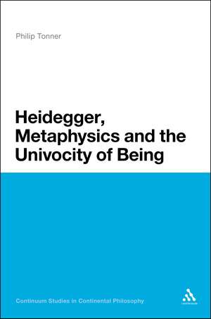 Heidegger, Metaphysics and the Univocity of Being de Dr Philip Tonner