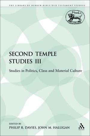 Second Temple Studies III: Studies in Politics, Class and Material Culture de Professor Philip R. Davies