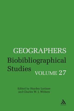 Geographers: Biobibliographical Studies, Volume 27 de Professor Charles W. J. Withers