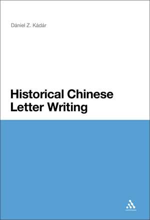 Historical Chinese Letter Writing de Z. Daniel Z. Kadar