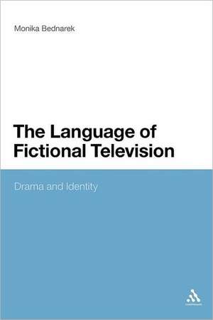 The Language of Fictional Television: Drama and Identity de Dr. Monika Bednarek