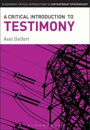 A Critical Introduction to Testimony de Axel Gelfert