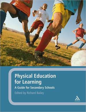 Physical Education for Learning: A Guide for Secondary Schools de Professor Richard Bailey