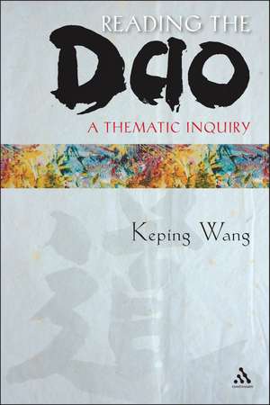 Reading the Dao: A Thematic Inquiry de Professor Keping Wang