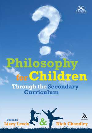 Philosophy for Children Through the Secondary Curriculum de Lizzy Lewis